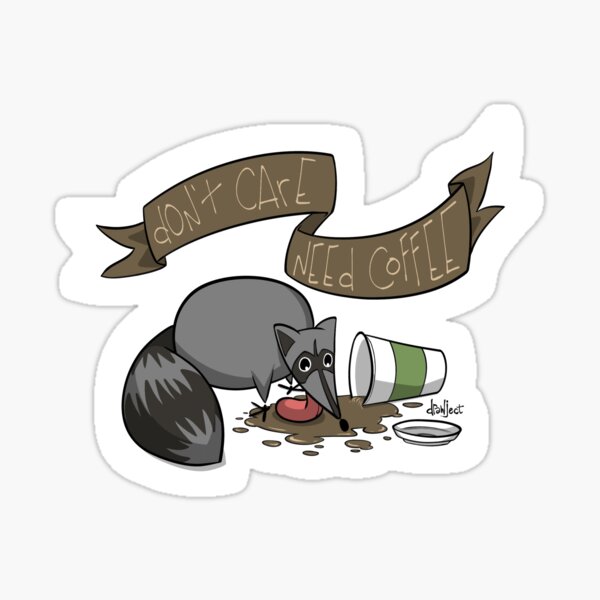 Don't Care Need Coffee Sticker
