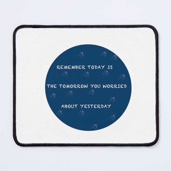 Item preview, Remember today is the tomorrow you worried about yesterday  designed and sold by muta1993.