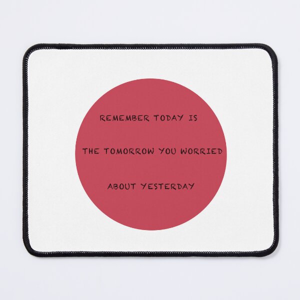 Item preview, Copy of Remember today is the tomorrow you worried about yesterday  designed and sold by muta1993.