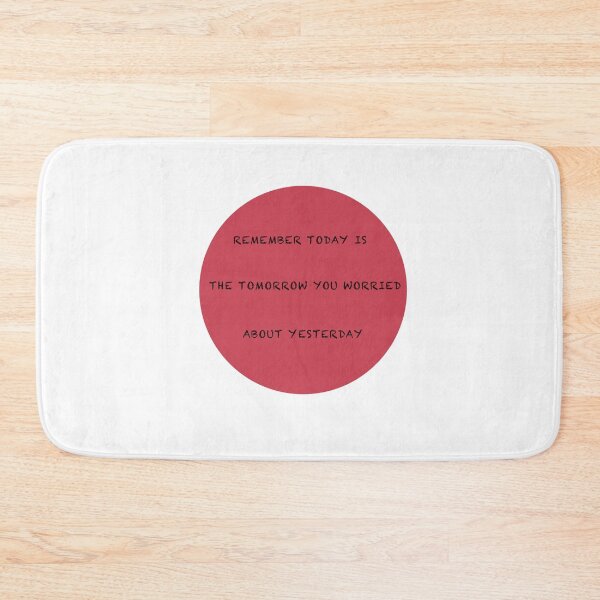 Item preview, Copy of Remember today is the tomorrow you worried about yesterday  designed and sold by muta1993.