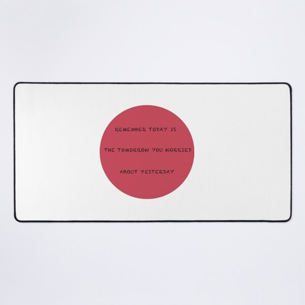 Item preview, Copy of Remember today is the tomorrow you worried about yesterday designed and sold by muta1993.