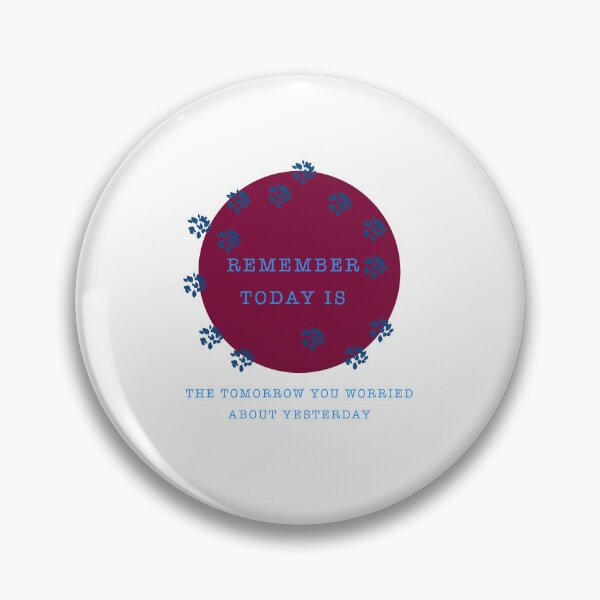 Item preview, Copy of Copy of Remember today is the tomorrow you worried about yesterday  designed and sold by muta1993.
