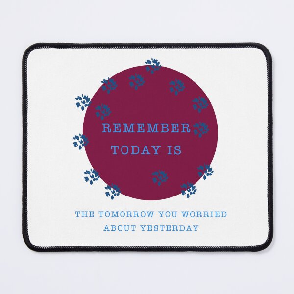 Item preview, Copy of Copy of Remember today is the tomorrow you worried about yesterday  designed and sold by muta1993.