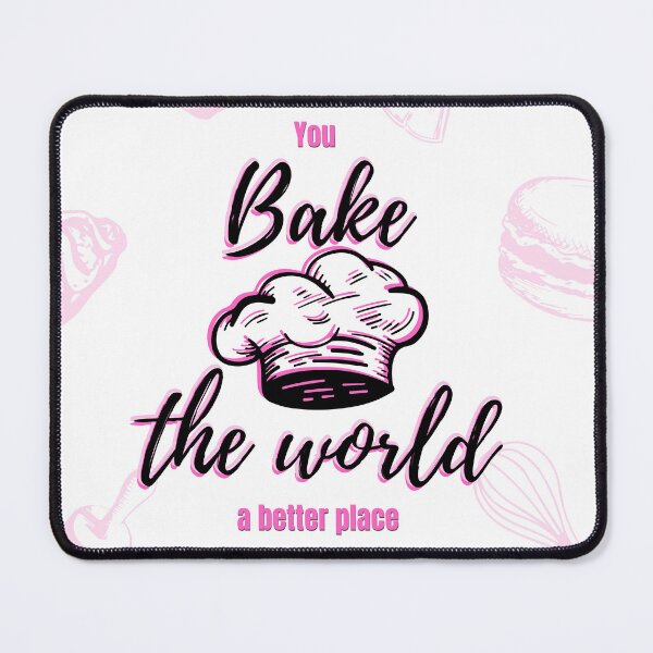 Item preview, You bake the world a better place designed and sold by AntibodyDP7.