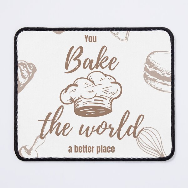 Item preview, You bake the world a better place - baker's choice designed and sold by AntibodyDP7.