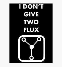 I Don’t Give Two Flux Photographic Print