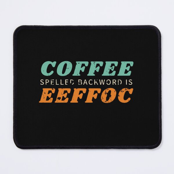 Item preview, Coffee Spelled Backwards Is Eeffoc, coffee lover designed and sold by uriwe.