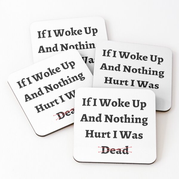 Item preview, If I Woke Up And Nothing Hurt I Was Dead designed and sold by wonderArts17.