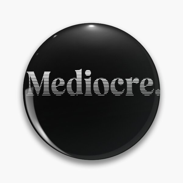 Item preview, Mediocre. designed and sold by Krobilad.