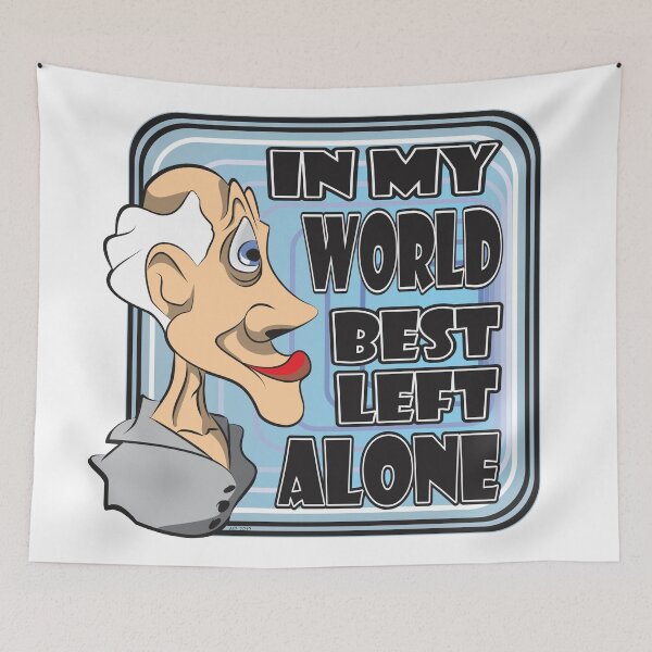 Item preview, IN MY WORLD BEST LEFT ALONE designed and sold by MontanaJack.