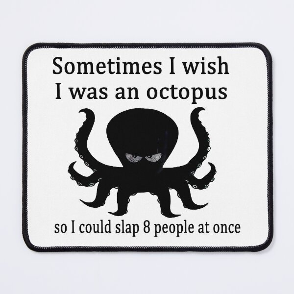 Item preview, Sometimes i wish i was an octopus so i could slap 8 people at once designed and sold by smallcatvn.