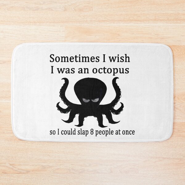 Item preview, Sometimes i wish i was an octopus so i could slap 8 people at once  designed and sold by smallcatvn.