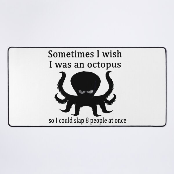 Item preview, Sometimes i wish i was an octopus so i could slap 8 people at once designed and sold by smallcatvn.
