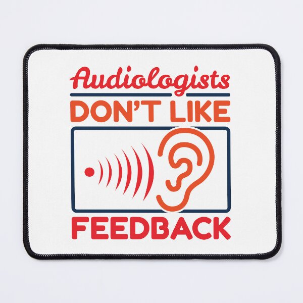 Item preview, Audiologists Don't Like Feedback Funny Audiologist designed and sold by jaygo.
