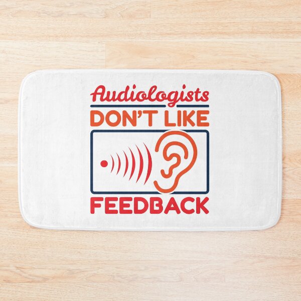 Item preview, Audiologists Don't Like Feedback Funny Audiologist designed and sold by jaygo.