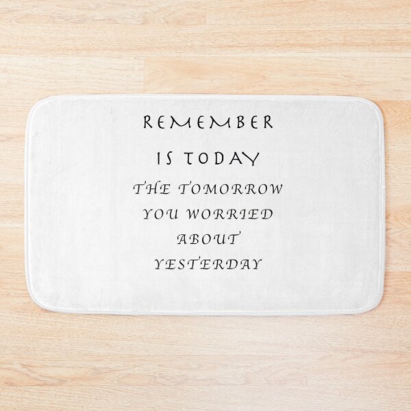 Item preview,  Remember today is the tomorrow you worried about yesterday  designed and sold by muta1993.