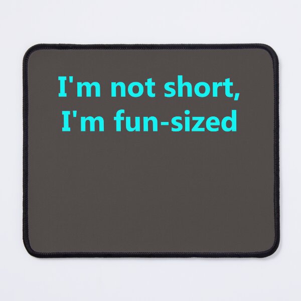 Item preview, I'm not short, I'm fun-sized designed and sold by Ponsak.