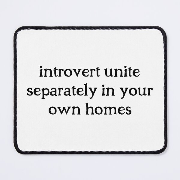 Item preview, Introverts Unite Separately In Your Own Homes designed and sold by Eriksonshop.