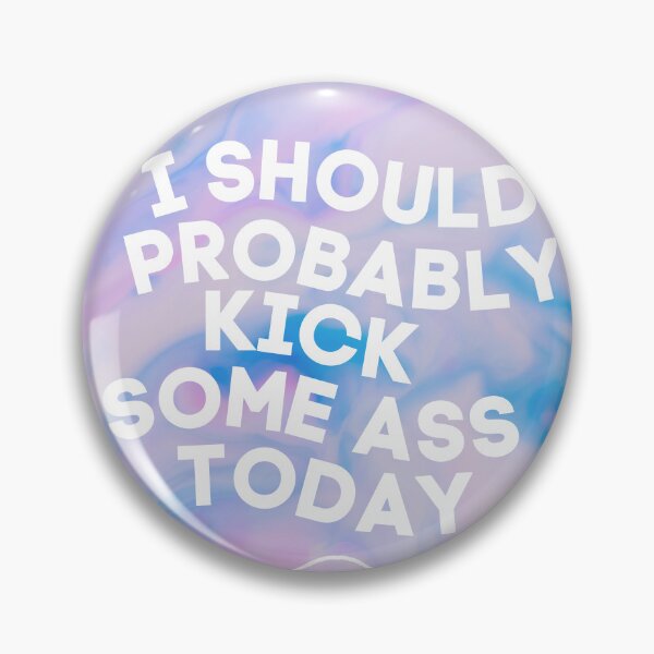 Item preview, Indie Pastel Pink and Blue Motivation: I Should Probably Kick Some Ass Today designed and sold by Torii Studio.