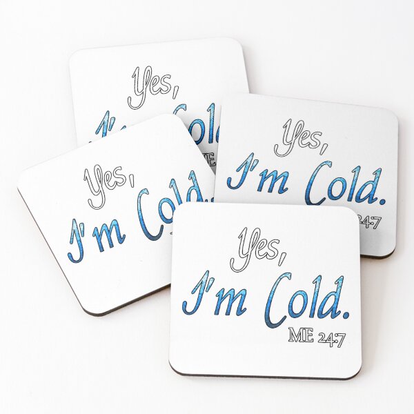 Item preview, yes I'm cold me 24:7 designed and sold by TheArtfulAttic.