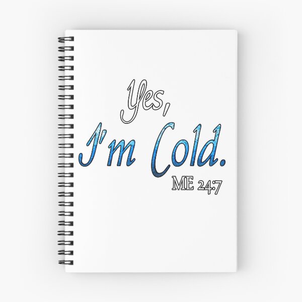 Item preview, yes I'm cold me 24:7 designed and sold by TheArtfulAttic.