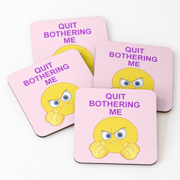 Item preview, Quit Bothering Me designed and sold by artmovementspgh.