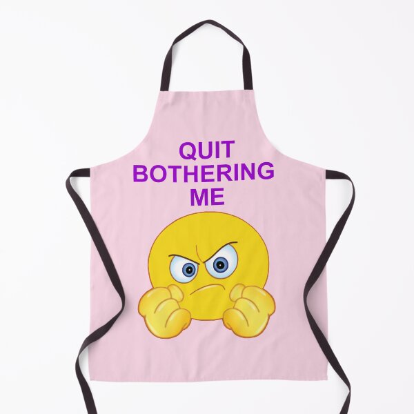 Item preview, Quit Bothering Me designed and sold by artmovementspgh.