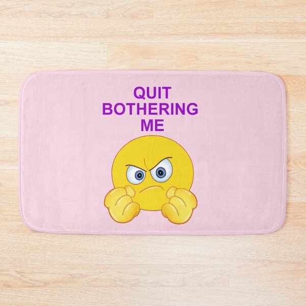 Item preview, Quit Bothering Me designed and sold by artmovementspgh.