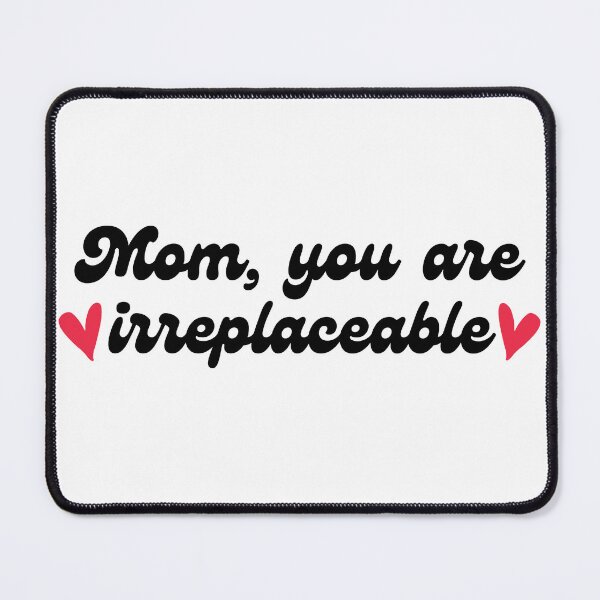 Item preview, Mom, you are irreplaceable designed and sold by 9DEN9.