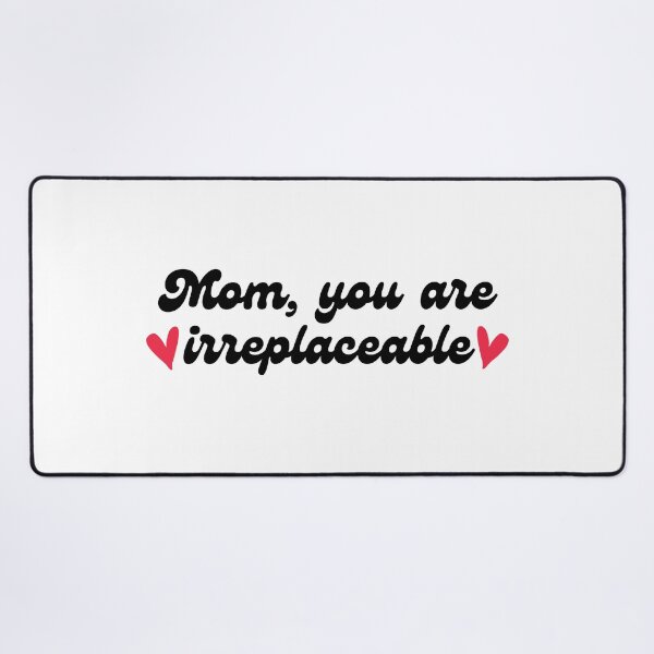 Item preview, Mom, you are irreplaceable designed and sold by 9DEN9.
