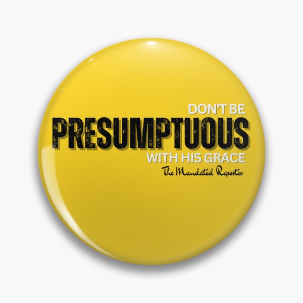 Item preview, DON'T BE PRESUMPTUOUS WITH HIS GRACE | Psalm 19:13 - Lemon designed and sold by TheReporter1.