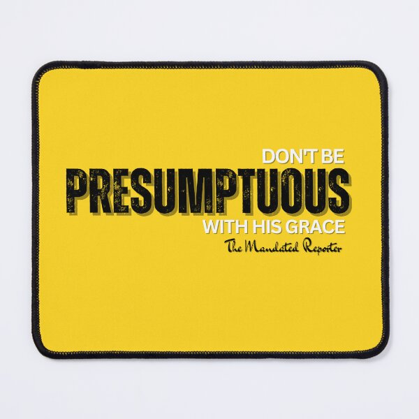 Item preview, DON'T BE PRESUMPTUOUS WITH HIS GRACE | Psalm 19:13 - Lemon designed and sold by TheReporter1.