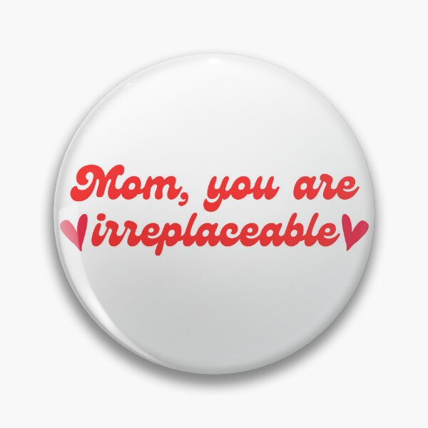 Item preview, Mom, you are irreplaceable designed and sold by 9DEN9.