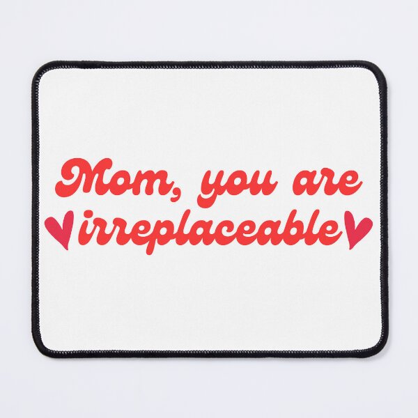 Item preview, Mom, you are irreplaceable designed and sold by 9DEN9.