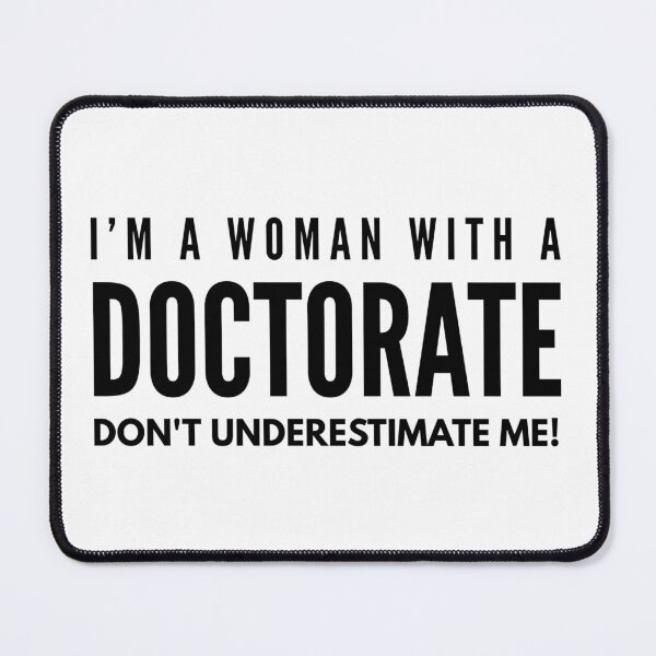 Item preview, I'm A Woman With A Doctorate Don't Underestimate Me - Doctor designed and sold by texteestore.