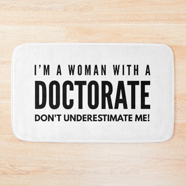 Item preview, I'm A Woman With A Doctorate Don't Underestimate Me - Doctor designed and sold by texteestore.