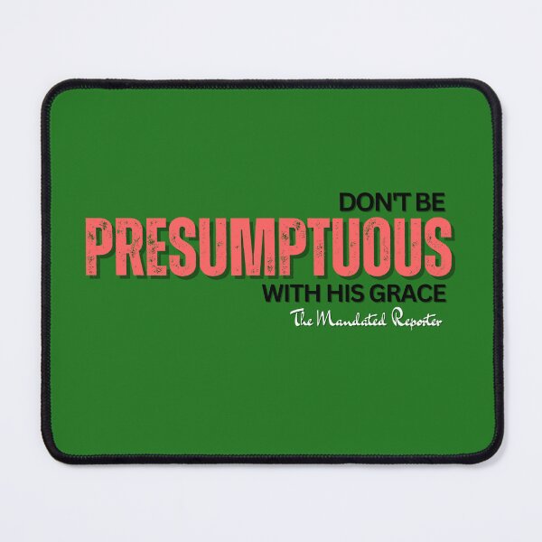 Item preview, DON'T BE PRESUMPTUOUS WITH HIS GRACE | Psalm 19:13 - Watermelon designed and sold by TheReporter1.