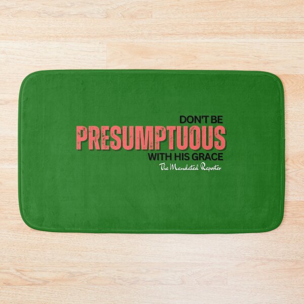 Item preview, DON'T BE PRESUMPTUOUS WITH HIS GRACE | Psalm 19:13 - Watermelon designed and sold by TheReporter1.