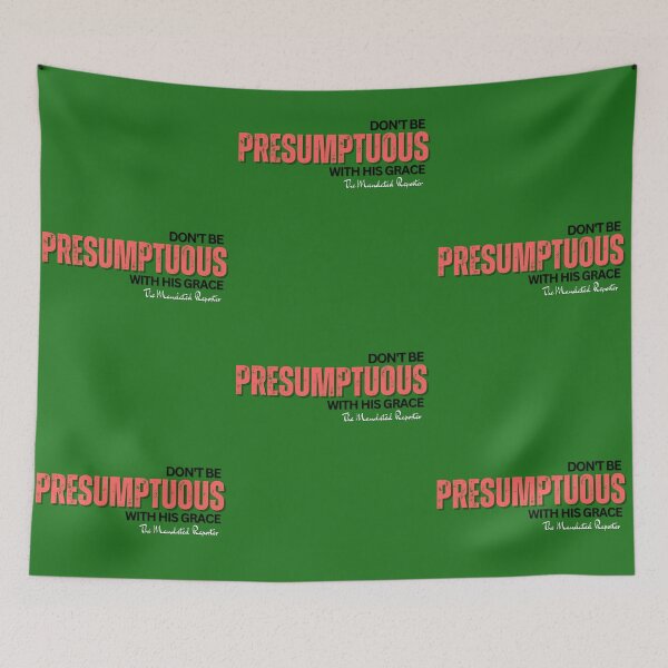 Item preview, DON'T BE PRESUMPTUOUS WITH HIS GRACE | Psalm 19:13 - Watermelon designed and sold by TheReporter1.