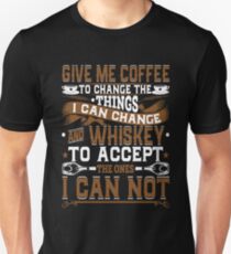Coffee & Whiskey Prayer - Give Me Coffee To Change The Things I Can Change & Whiskey To Accept The Ones I Can Not Unisex T-Shirt