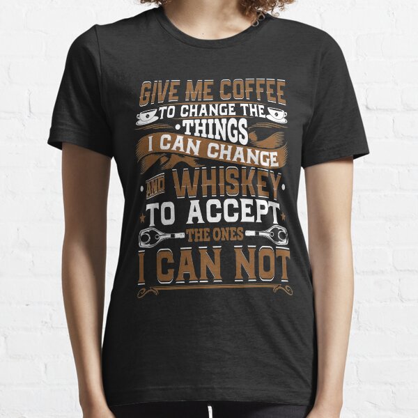 Kaffee & Whisky-Gebet - Gib mir Kaffee, um die Dinge zu ändern, die ich ändern kann, und Whisky, um die zu akzeptieren, die ich nicht kann Essential T-Shirt