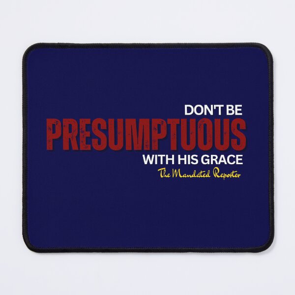 Item preview, DON'T BE PRESUMPTUOUS WITH HIS GRACE | Psalm 19:13 - Navy Blue designed and sold by TheReporter1.
