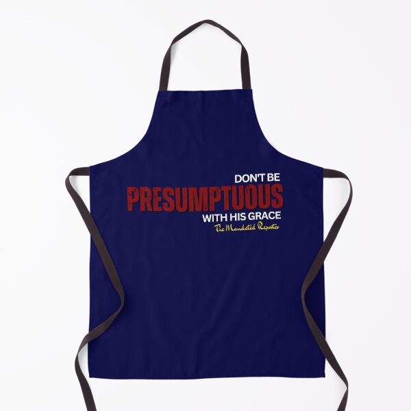 Item preview, DON'T BE PRESUMPTUOUS WITH HIS GRACE | Psalm 19:13 - Navy Blue designed and sold by TheReporter1.
