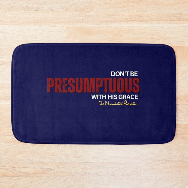 Item preview, DON'T BE PRESUMPTUOUS WITH HIS GRACE | Psalm 19:13 - Navy Blue designed and sold by TheReporter1.