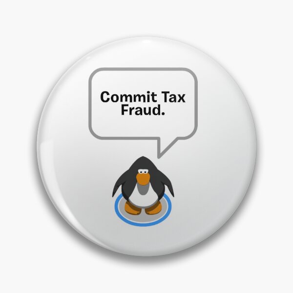 Item preview, Club Penguin Commit Tax Fraud designed and sold by joshemf.