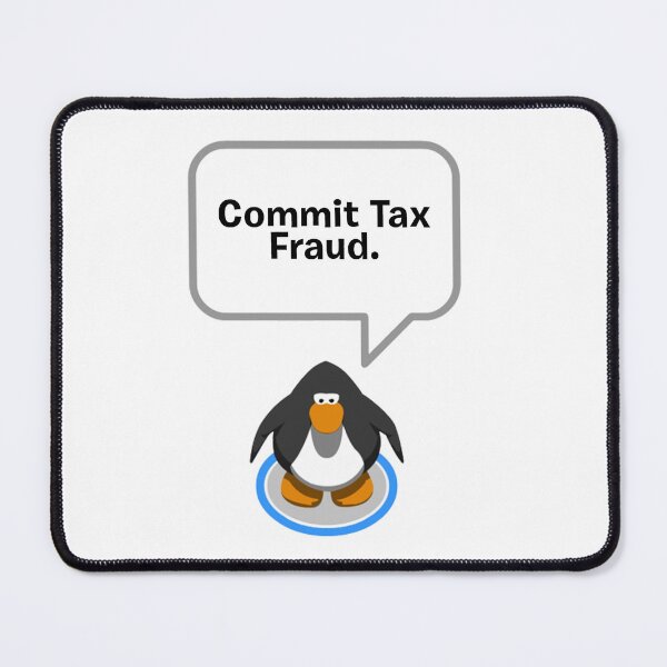 Item preview, Club Penguin Commit Tax Fraud designed and sold by joshemf.