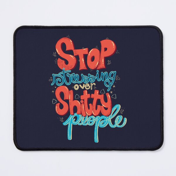 Item preview, Stop stressing over shitty people  designed and sold by Freecheese.