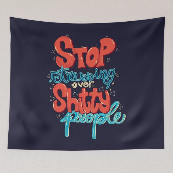 Item preview, Stop stressing over shitty people  designed and sold by Freecheese.