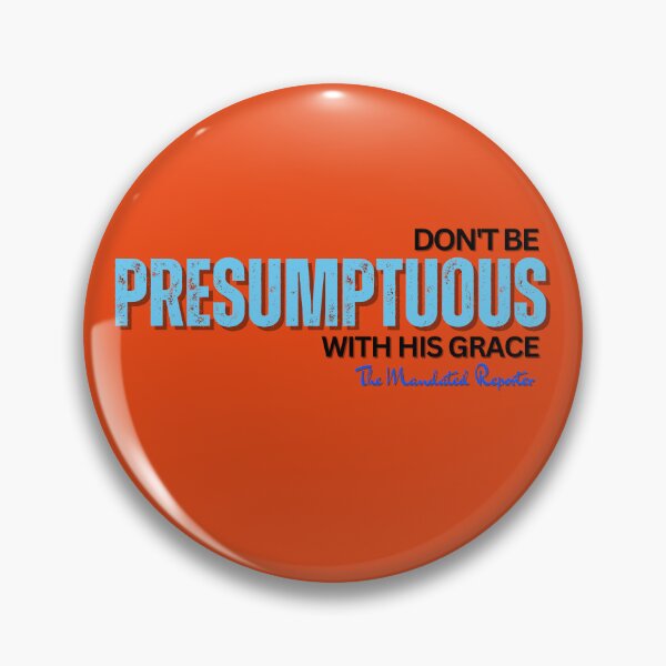 Item preview, DON'T BE PRESUMPTUOUS WITH HIS GRACE | Psalm 19:13 - Orange designed and sold by TheReporter1.