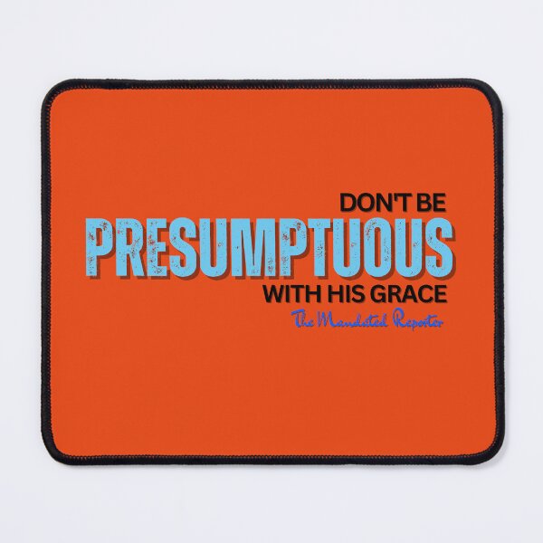 Item preview, DON'T BE PRESUMPTUOUS WITH HIS GRACE | Psalm 19:13 - Orange designed and sold by TheReporter1.